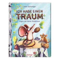 Oetinger Kinderbuch Ich Habe Einen Traum Sagte Die Kleine Waldmaus